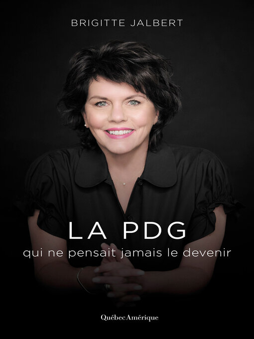 Title details for La PDG qui ne pensait jamais le devenir by Brigitte Jalbert - Available